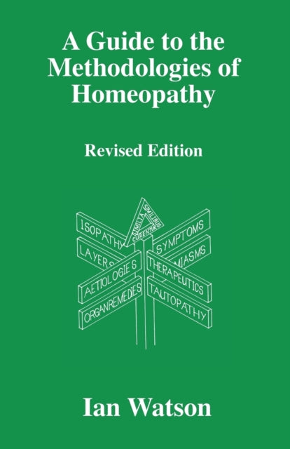 A Guide To The Methdologies Of Homeopath By Watson, Ian