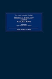 Medieval Theology And The Natural Body