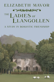 The Ladies Of Llangollen: A Study In Rom By Mavor, Elizabeth