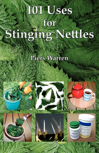 101 Uses For Stinging Nettles By Warren, Piers