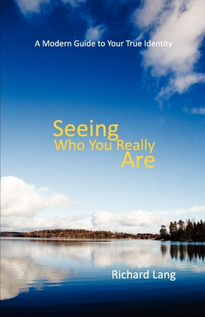 Seeing Who You Really Are By Lang, Richard Lister
