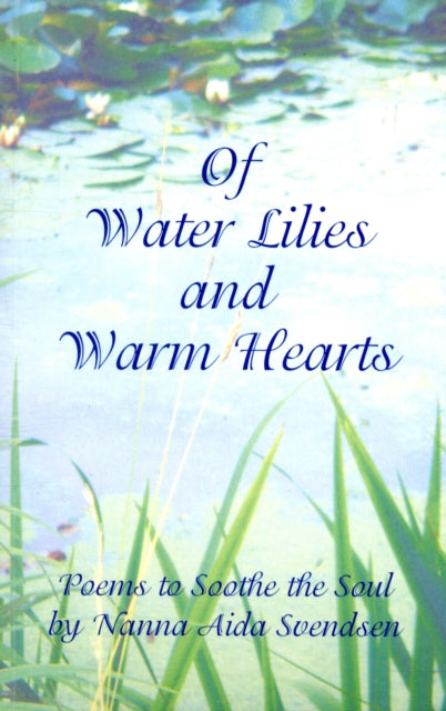 Of Water Lilies & Warm Hearts By Svendsen, Nanna Aida