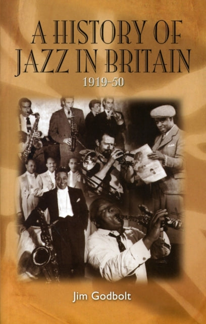 History Of Jazz In Britain 1919-50 By Godbolt, Jim
