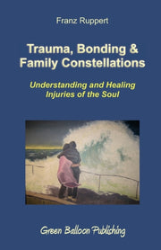 Trauma, Bonding   Family Constellations By Ruppert, Franz