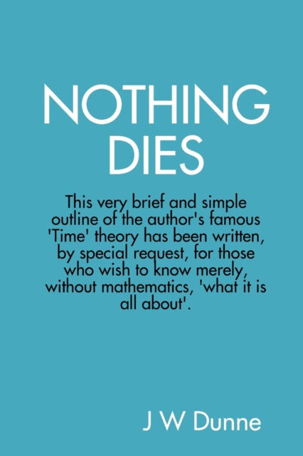 Nothing Dies By Dunne, J W