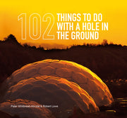 102 Things To Do With A Hole In Ground