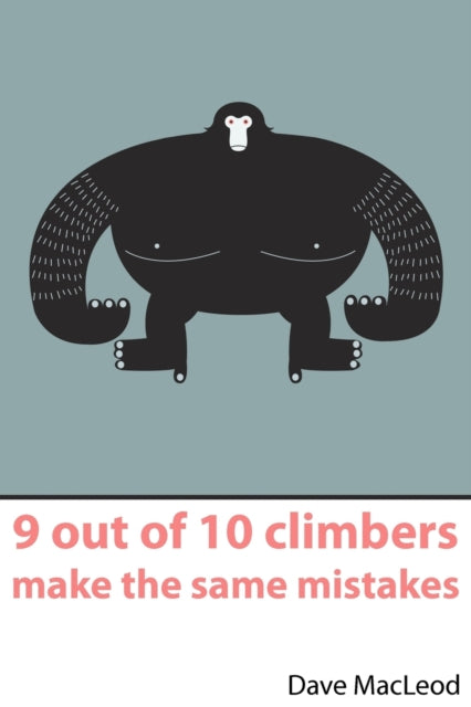 9 Out Of 10 Climbers Make The Same Mista By Macleod, Dave