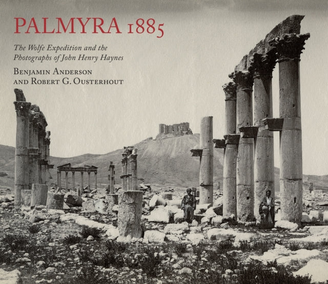 Palmyra 1885 The Wolfe Expedition & The