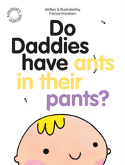 Do Daddies Have Ants In Their Pants
