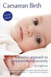 Caesarean Birth: A Positive Approach To By East, Leigh