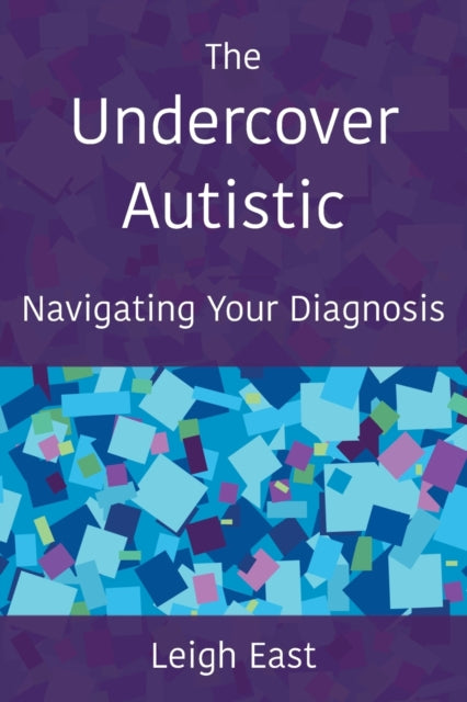 The Undercover Autistic: Navigating Your By East, Leigh