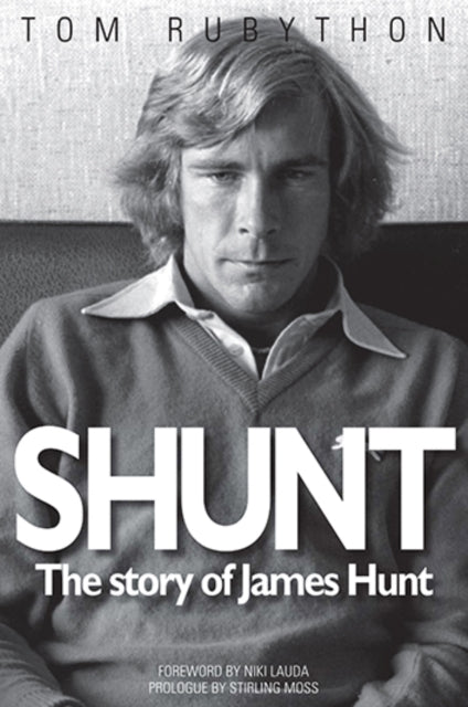 Shunt The Life Of James Hunt By Rubython, Tom Et Al