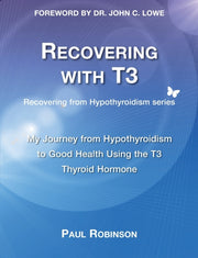 Recovering With T3: My Journey From Hypo By Robinson, Paul
