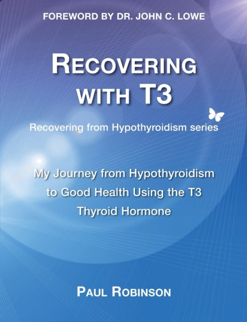 Recovering With T3: My Journey From Hypo By Robinson, Paul
