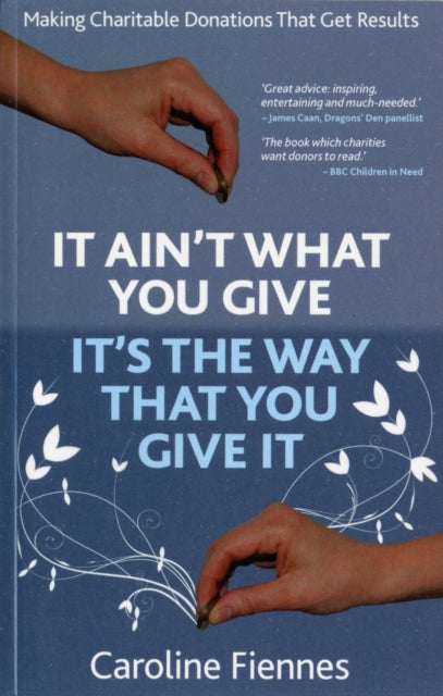 It Aint What You Give Its The Way You Gi By Fiennes, Caroline