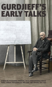 Gurdjieff's Early Talks 1914-1931: In Mo By Gurdjieff, G. I.