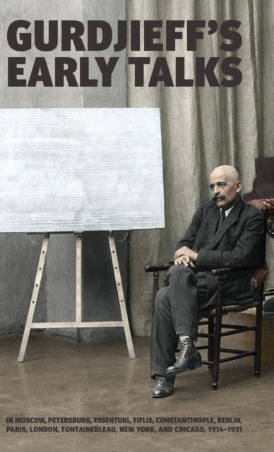 Gurdjieff's Early Talks 1914-1931: In Mo By Gurdjieff, G. I.