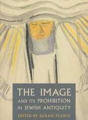 Image & Its Prohibition In Jewish Antiqi By Sarah Pearce