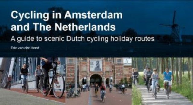 Cycling In Amsterdam & The Netherlands