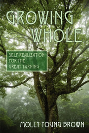 Growing Whole: Self-realization For The By Brown, Molly Young