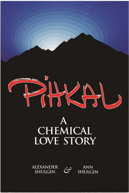 Pihkal A Chemical Love Story By Shulgin, Alexander