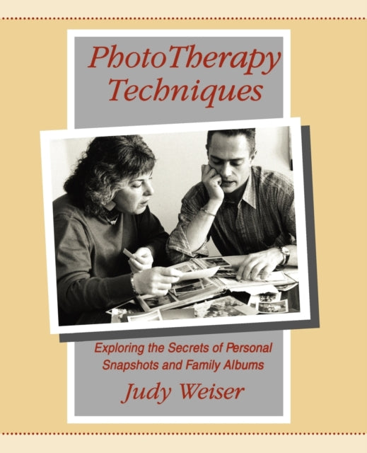 Phototherapy Techniques: Exploring The S By Weiser, Judy