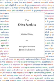 The Shiva Samhita: A Critical Edition An By Mallinson, James