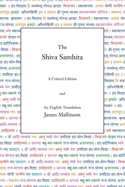 The Shiva Samhita: A Critical Edition An By Mallinson, James