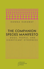 Companion Species Manifesto By Haraway, Donna J
