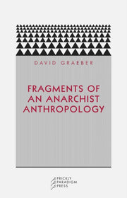 Fragments Of An Anarchist Anthropology By Graeber, David