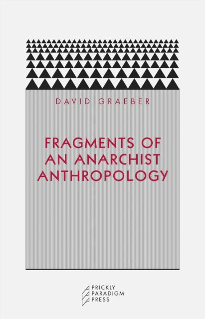 Fragments Of An Anarchist Anthropology By Graeber, David