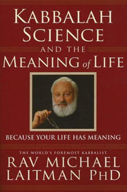 Kabbalah Science & The Meaning Of Life By Laitman, Rav Michael
