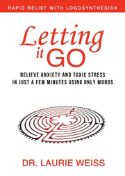 Letting It Go: Relieve Anxiety And Toxic By Weiss, Laurie