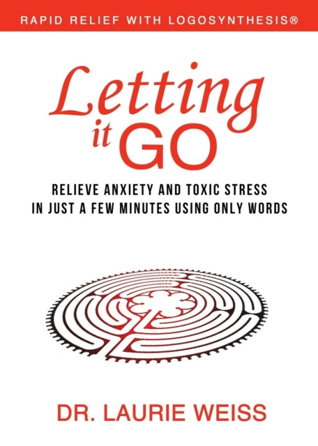 Letting It Go: Relieve Anxiety And Toxic