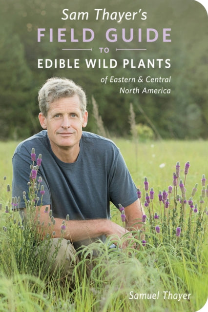 Sam Thayers Field Guide To Edible Wild P