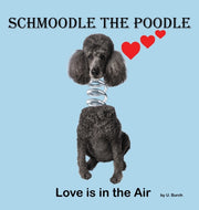 Schmoodle The Poodle - Love Is In The Ai By Burch, U.