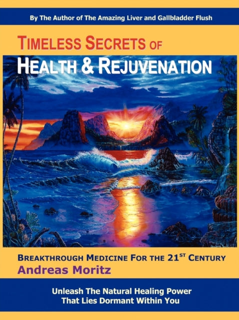 Timeless Secrets Of Health And Rejuvenat By Moritz, Andreas