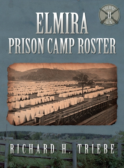 Elmira Prison Camp Roster Volume Ii