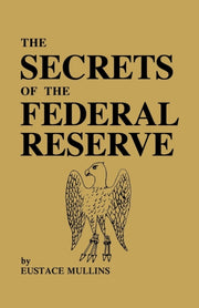 Secrets Of The Federal Reserve By Mullins, Eustace