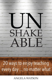 Unshakeable: 20 Ways To Enjoy Teaching E By Watson, Angela