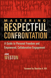 Mastering Respectful Confrontation: A Gu By Weston, Joe