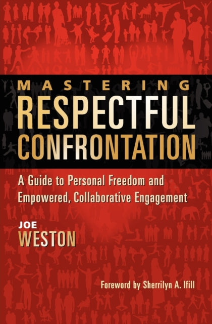 Mastering Respectful Confrontation: A Gu By Weston, Joe