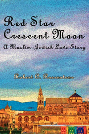 Red Star, Crescent Moon: A Muslim-jewish By Rosenstone, Robert A