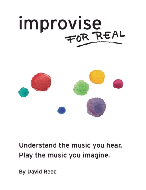 Improvise For Real: The Complete Method