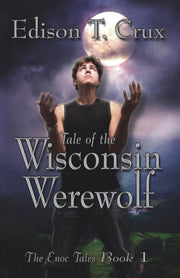Tale Of The Wisconsin Werewolf By Crux, Edison T.