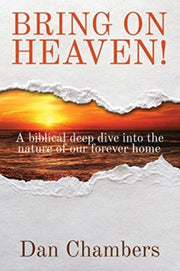 Bring On Heaven!: A Biblical Deep Dive I