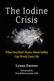 The Iodine Crisis: What You Don't Know A By Farrow, Lynne