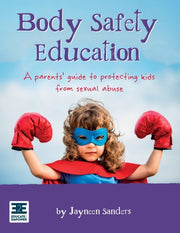 Body Safety Education: A Parents' Guide By Sanders, Jayneen,