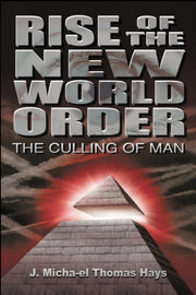 Rise Of The New World Order: The Culling By Micha-el Thomas Hays