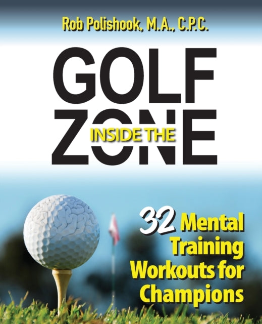 Golf Inside The Zone: 32 Mental Training